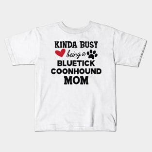 Bluetick coonhound - Kinda busy being a bluetick mom Kids T-Shirt